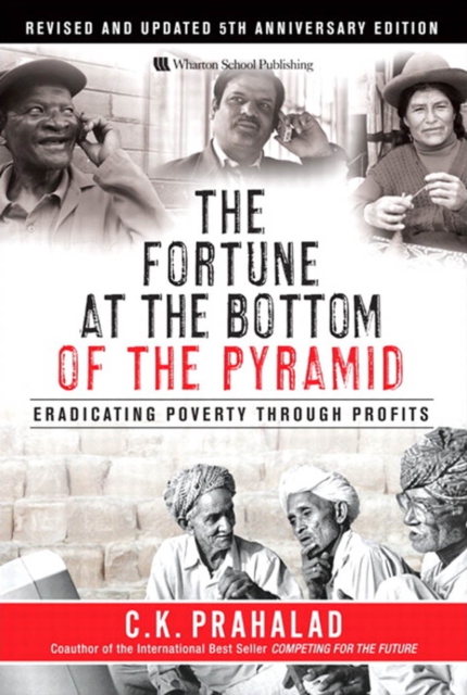 Fortune at the Bottom of the Pyramid, Revised and Updated 5th Anniversary Edition, The : Eradicating Poverty Through Profits, PDF eBook
