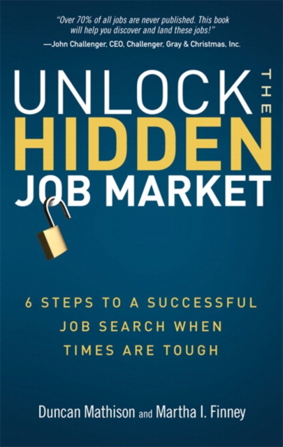 Unlock the Hidden Job Market : 6 Steps to a Successful Job Search When Times Are Tough, EPUB eBook