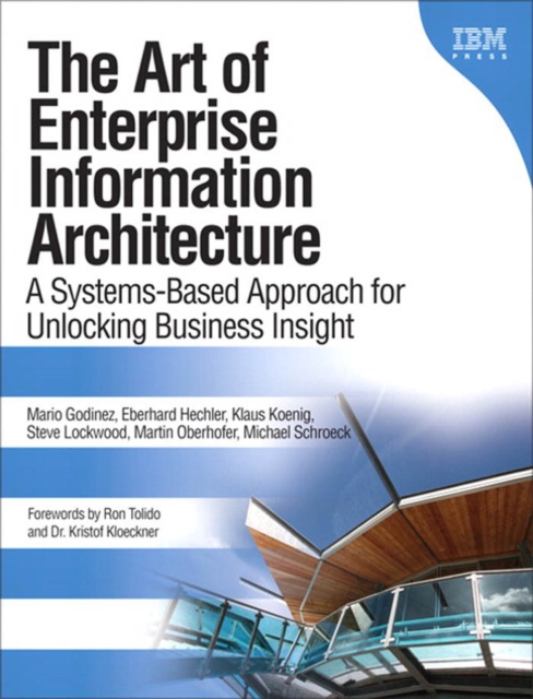 Art of Enterprise Information Architecture, The : A Systems-Based Approach for Unlocking Business Insight, Portable Documents, PDF eBook