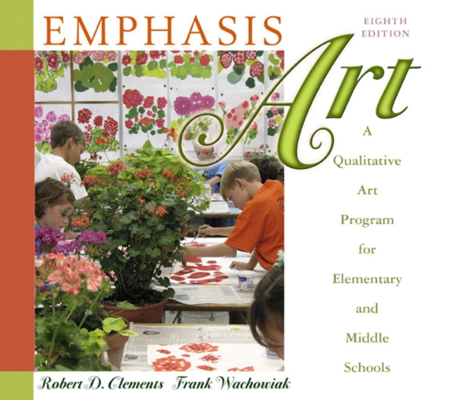 Emphasis Art : A Qualitative Art Program for Elementary and Middle Schools, Hardback Book