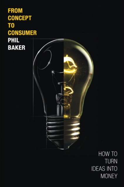 From Concept to Consumer : How to Turn Ideas Into Money, EPUB eBook