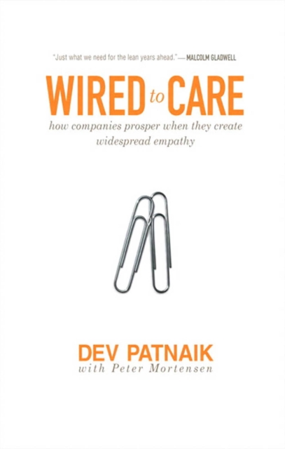 Wired to Care : How Companies Prosper When They Create Widespread Empathy, PDF eBook