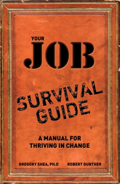 Your Job Survival Guide : A Manual for Thriving in Change, PDF eBook