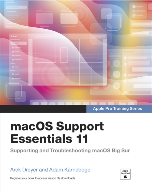 macOS Support Essentials 11 - Apple Pro Training Series : Supporting and Troubleshooting macOS Big Sur, PDF eBook