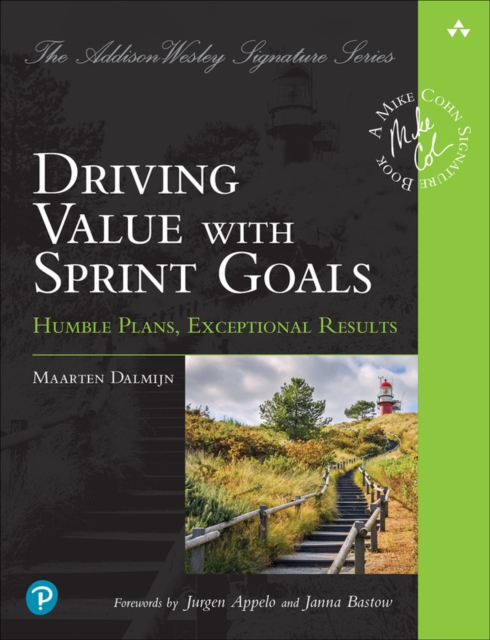 Driving Value with Sprint Goals : Humble Plans, Exceptional Results, Paperback / softback Book