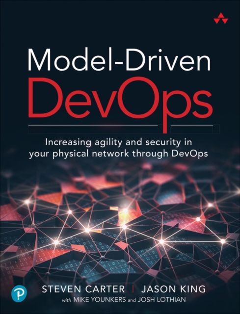 Model-Driven DevOps : Increasing agility and security in your physical network through DevOps, Paperback / softback Book