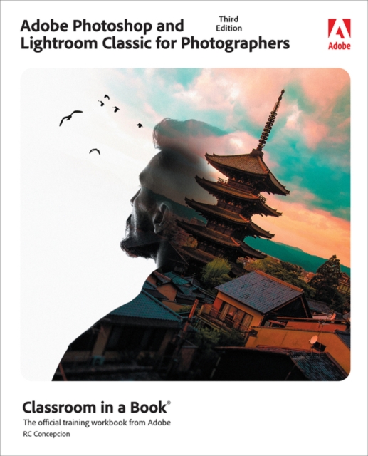 Adobe Photoshop and Lightroom Classic Classroom in a Book, Paperback / softback Book
