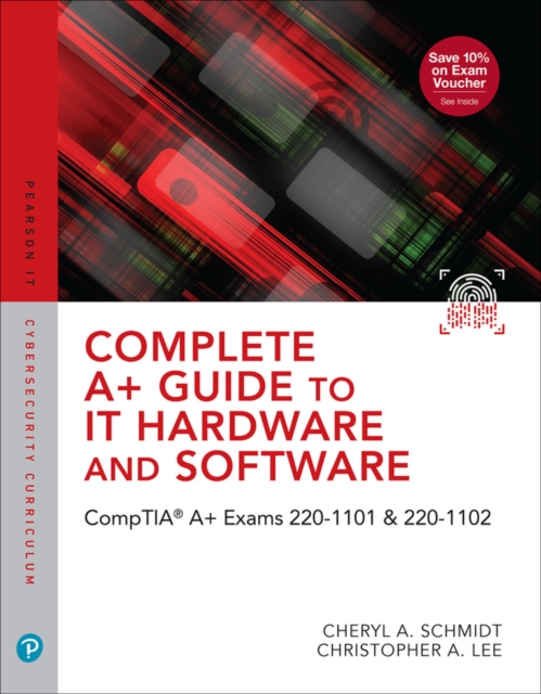 Complete A+ Guide to IT Hardware and Software : CompTIA A+ Exams 220-1101 & 220-1102, Hardback Book