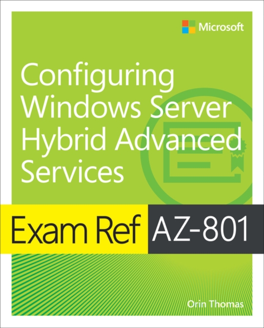 Exam Ref AZ-801 Configuring Windows Server Hybrid Advanced Services, PDF eBook