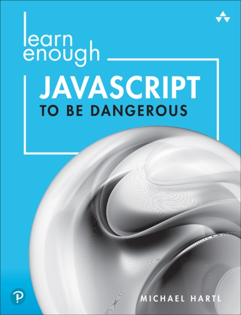 Learn Enough JavaScript to Be Dangerous : A Tutorial Introduction to Programming with JavaScript, EPUB eBook