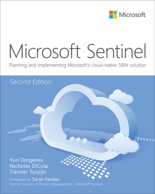 Microsoft Azure Sentinel : Planning and implementing Microsoft's cloud-native SIEM solution, Paperback / softback Book