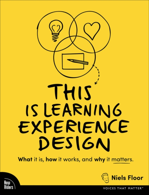 This is Learning Experience Design : What it is, how it works, and why it matters., Paperback / softback Book