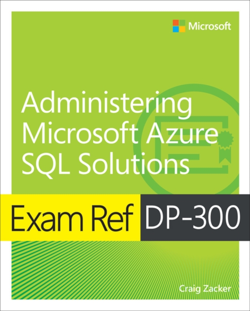 Exam Ref DP-300 Administering Microsoft Azure SQL Solutions, Paperback / softback Book