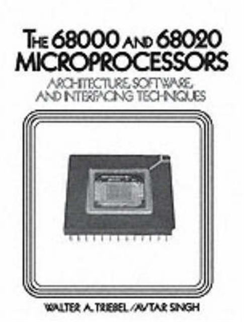 The 68000/68020 Microprocessors : Architecture, Software and Interfacing Techniques, Paperback / softback Book