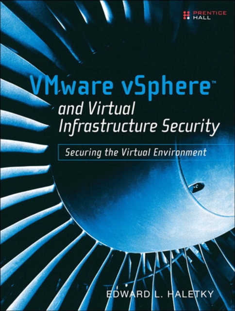 VMware vSphere and Virtual Infrastructure Security : Securing the Virtual Environment, PDF eBook