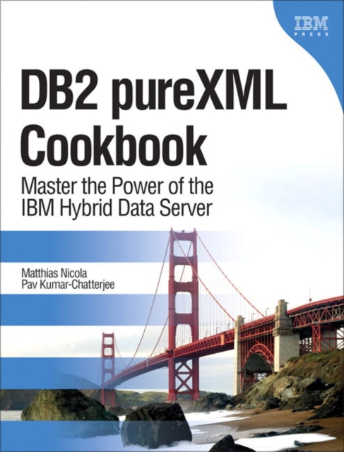 DB2 pureXML Cookbook : Master the Power of the IBM Hybrid Data Server, Hardback Book