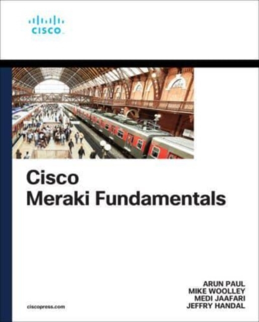 Cisco Meraki Fundamentals : Cloud-Managed Operations, Paperback / softback Book