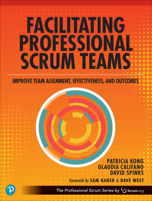 Facilitating Professional Scrum Teams : Improve Team Alignment, Effectiveness and Outcomes, EPUB eBook