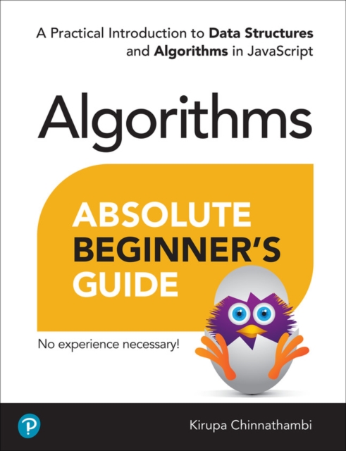 Absolute Beginner's Guide to Algorithms : A Practical Introduction to Data Structures and Algorithms in JavaScript, PDF eBook