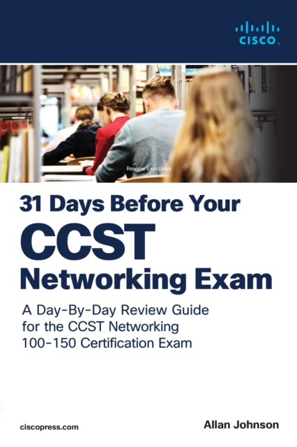 31 Days Before your Cisco Certified Support Technician (CCST) Networking 100-150 Exam : A Day-By-Day Review Guide for the CCST-Networking Certification Exam, PDF eBook