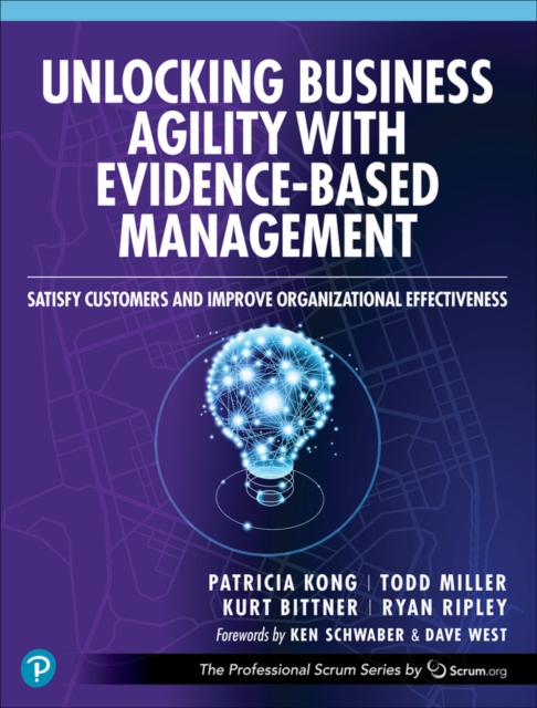 Unlocking Business Agility with Evidence-Based Management : Satisfy Customers and Improve Organizational Effectiveness, Paperback / softback Book