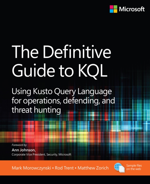 The Definitive Guide to KQL : Using Kusto Query Language for operations, defending, and threat hunting, EPUB eBook