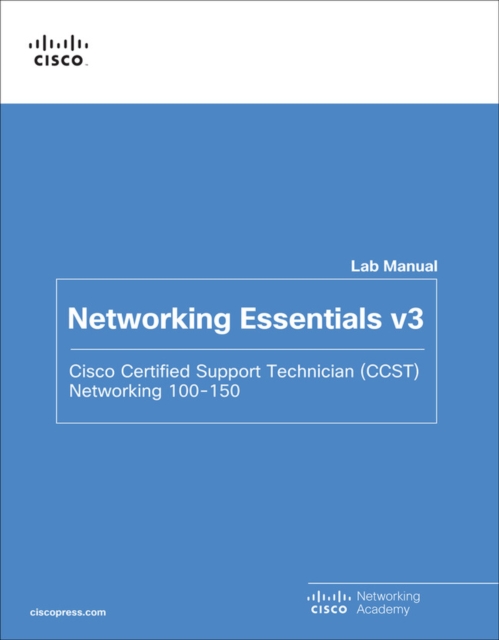 Networking Essentials Lab Manual v3 : Cisco Certified Support Technician (CCST) Networking 100-150, Paperback / softback Book