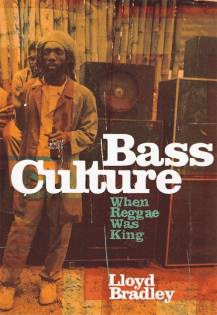 Bass Culture : When Reggae Was King, Paperback / softback Book