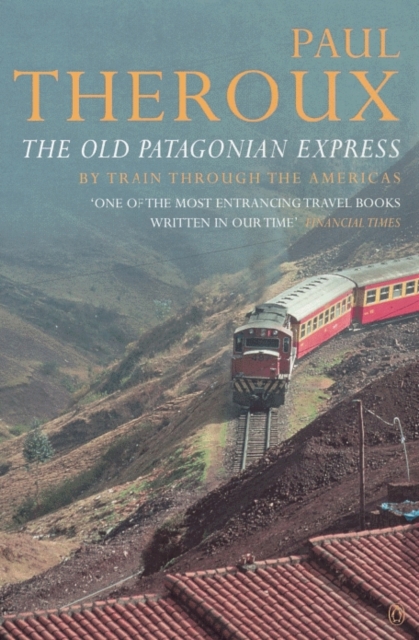 The Old Patagonian Express : By Train Through the Americas, Paperback / softback Book