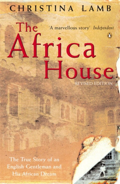The Africa House : The True Story of an English Gentleman and His African Dream, Paperback / softback Book