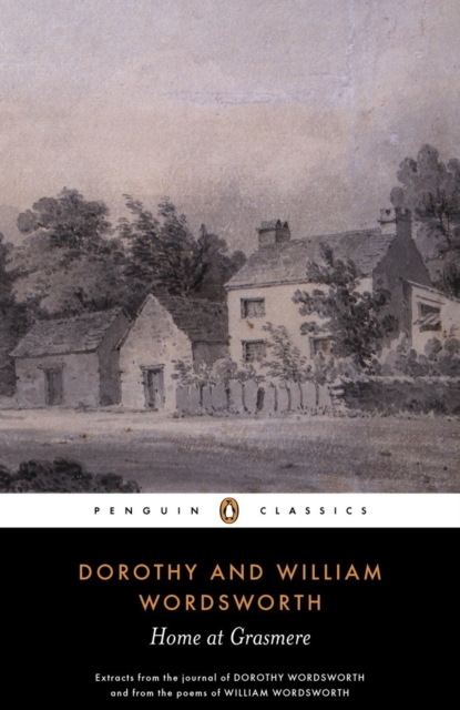 Home at Grasmere : Extracts from the Journal of Dorothy Wordsworth and from the Poems of William Wordsworth, Paperback / softback Book