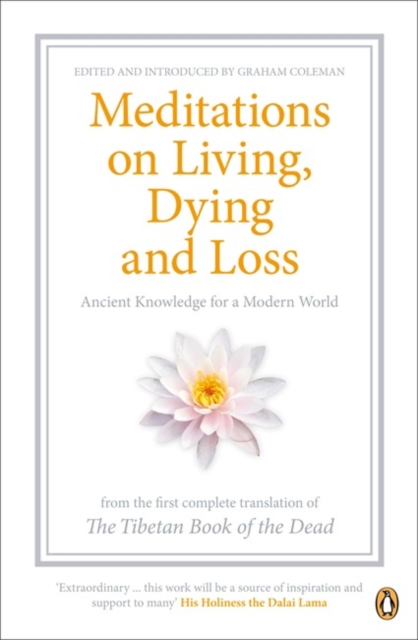 Meditations on Living, Dying and Loss : Ancient Knowledge for a Modern World from the Tibetan Book of the Dead, Paperback / softback Book