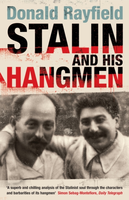 Stalin and His Hangmen : An Authoritative Portrait of a Tyrant and Those Who Served Him, Paperback / softback Book
