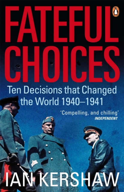 Fateful Choices : Ten Decisions that Changed the World, 1940-1941, Paperback / softback Book