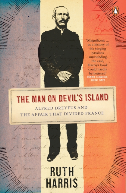 The Man on Devil's Island : Alfred Dreyfus and the Affair that Divided France, Paperback / softback Book