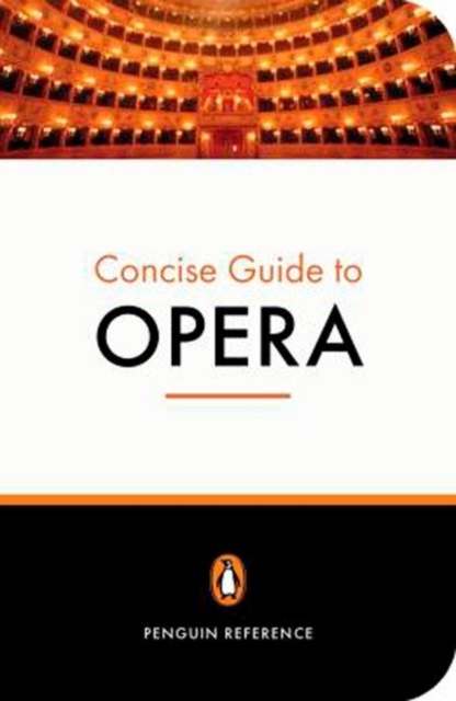 The Penguin Concise Guide to Opera, Paperback / softback Book