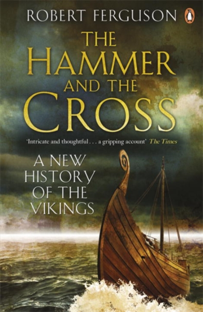 The Hammer and the Cross : A New History of the Vikings, Paperback / softback Book