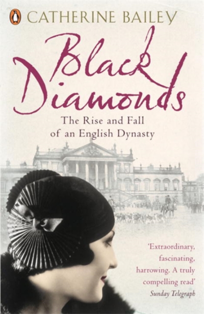 Black Diamonds : The Rise and Fall of an English Dynasty, Paperback / softback Book