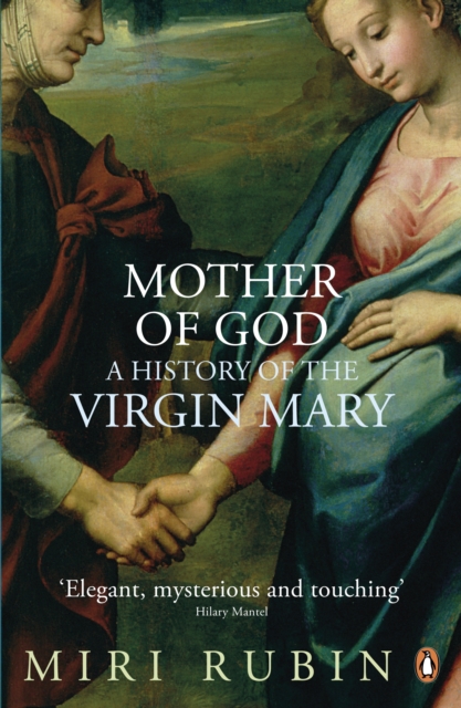 Mother of God : A History of the Virgin Mary, Paperback / softback Book