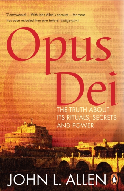 Opus Dei : The Truth About its Rituals, Secrets and Power, Paperback / softback Book