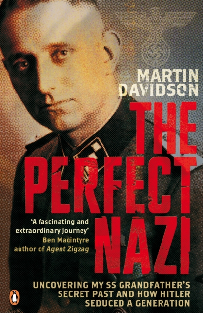 The Perfect Nazi : Uncovering My SS Grandfather's Secret Past and How Hitler Seduced a Generation, Paperback / softback Book