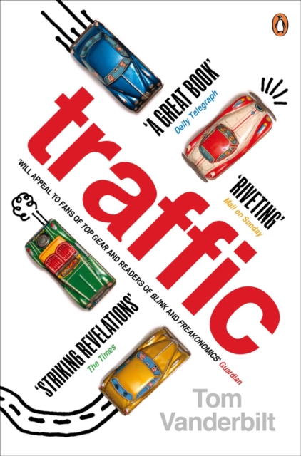 Traffic : Why we drive the way we do (and what it says about us), Paperback / softback Book