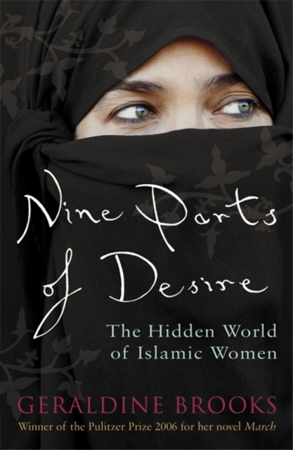 Nine Parts of Desire : The Hidden World of Islamic Women, Paperback / softback Book