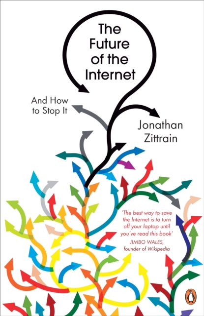 The Future of the Internet : And How to Stop It, Paperback / softback Book
