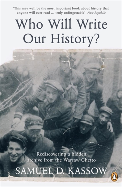 Who Will Write Our History? : Rediscovering a Hidden Archive from the Warsaw Ghetto, Paperback / softback Book