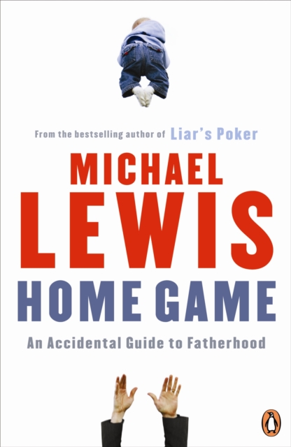 Home Game : An Accidental Guide to Fatherhood, EPUB eBook