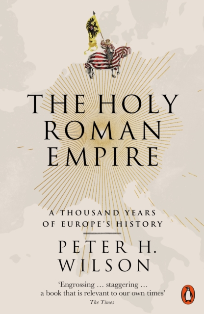 The Holy Roman Empire : A Thousand Years of Europe's History, Paperback / softback Book