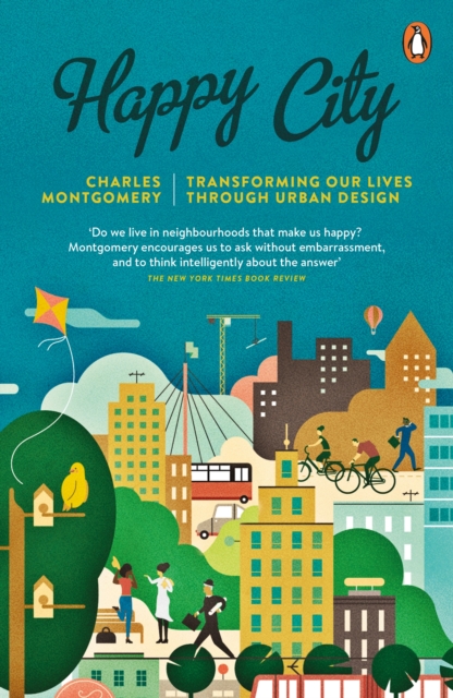 Happy City : Transforming Our Lives Through Urban Design, Paperback / softback Book