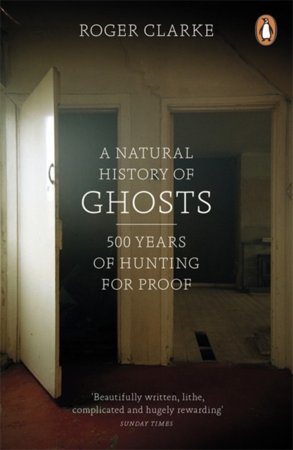 A Natural History of Ghosts : 500 Years of Hunting for Proof, Paperback / softback Book