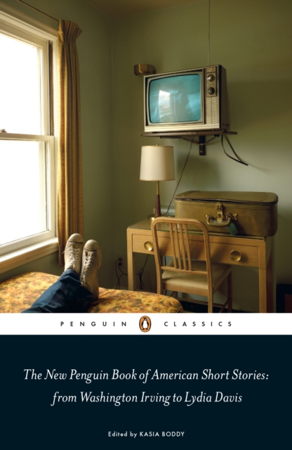 The New Penguin Book of American Short Stories, from Washington Irving to Lydia Davis, EPUB eBook